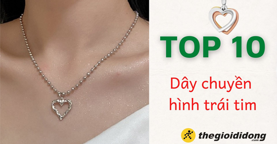 Top 10 mẫu dây chuyền hình trái tim sang trọng, cá tính nhất 2022